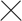 X